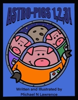 Astro-pigs 1,2,3! B0CTXPYP3D Book Cover