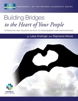 Building Bridges to the Heart of Your People: Strengths and Talents as Keys to Engagement and Participation 1517272823 Book Cover