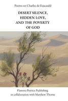 Poems on Charles de Foucauld: Desert Silence, Hidden Love, and the Poverty of God B0FLKDSB9L Book Cover