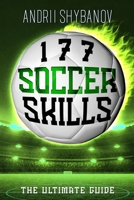 177 Soccer Skills: The Ultimate Guide (Association Football) B0CQDVM7LB Book Cover