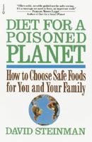 Diet for a Poisoned Planet: How to Choose Safe Foods for You and Your Family - The Twenty-first Century Edition 0345374657 Book Cover