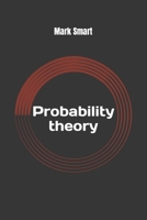 Probability Theory: Introduction to random variables and probability distributions 172383372X Book Cover