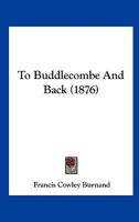To Buddlecombe and Back (Classic Reprint) 1167181379 Book Cover