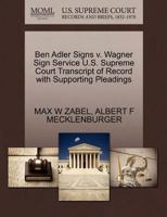 Ben Adler Signs v. Wagner Sign Service U.S. Supreme Court Transcript of Record with Supporting Pleadings 127031159X Book Cover