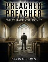 Preacher Preacher: What Have You Done? 1792348517 Book Cover