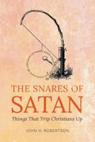 The Snares of Satan: Things That Trip Christians Up 1641516658 Book Cover