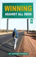Winning against all odds: Based on True story B088T18GTT Book Cover