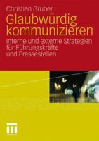 Glaubwürdig Kommunizieren: Interne Und Externe Strategien Für Führungskräfte Und Pressestellen 353117651X Book Cover