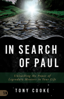 In Search of Paul: Unleashing the Power of Legendary Mentors in Your Life 168031825X Book Cover