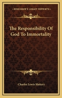 The Responsibility Of God To Immortality 1162906456 Book Cover