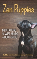 Zen Puppies: Meditations for the Wise Minds of Dog Lovers (Zen Animals) B0FD16Q8XT Book Cover