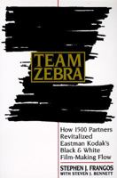 Team Zebra: How 1500 Partners Revitalized Eastman Kodak's Black & White Film-Making Flow 0471131873 Book Cover