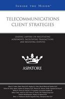 Telecommunications Client Strategies: Leading Lawyers on Negotiating Agreements, Facilitating Transactions, and Resolving Disputes (Inside the Minds) 0314195122 Book Cover