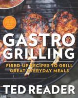Gastro Grilling: Fired-up Recipes To Grill Great Everyday Meals: A Cookbook 0143190040 Book Cover
