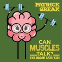 Can Muscles Talk? The Brain Says Yes! 1642557706 Book Cover