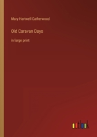 Old Caravan Days: in large print 3368359525 Book Cover