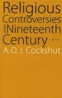 Religious controversies of the nine-teenth century: Selected documents, 0803264461 Book Cover