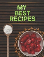 My Best Recipes. Collect the Recipes You Love in Your Own Recipe Book. Create Your Own Collected Recipe Book. Blank Recipe Book to Write in, Document all Your Special Recipes and Notes for Your Favori 1673628389 Book Cover