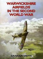 Warwickshire Airfields in the Second World War 1853068675 Book Cover