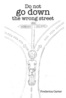 Do not go down the wrong street 1669815366 Book Cover