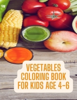 vegetables coloring book for kids age 4-6: Artistic Harvest: Cultivating Creativity with the Vegetables Coloring Book for Kids B0CT3G75PK Book Cover
