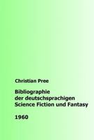 Bibliographie Der Deutschsprachigen Science Fiction Und Fantasy 1960 1535031417 Book Cover