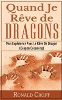Quand Je Rêve de Dragons: Mon Expérience Avec Le Rêve De Dragon (Dragon Dreaming) 2322158976 Book Cover