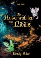 Die Auserwählten von Nibilis: Deadly Alive (German Edition) 3848208776 Book Cover