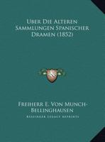 Uber Die Alteren Sammlungen Spanischer Dramen (1852) 1160285659 Book Cover