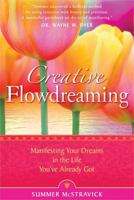 Creative Flowdreaming: Manifesting Your Dreams in the Life You've Already Got 1401920233 Book Cover