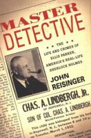 Master Detective: The Life and Crimes of Ellis Parker, America's Real-Life Sherlock Holmes 0806527501 Book Cover