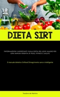 Dieta Sirt: Informazioni importanti sulla dieta del gene magro per una rapida perdita di peso, fitness e salute (Il manuale dietetico Sirtfood Dimagrimento sano e intelligente) 1837875685 Book Cover