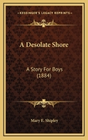 A Desolate Shore: A Story For Boys 1120115485 Book Cover