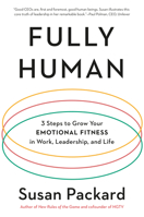 Fully Human: 3 Steps to Grow Your Emotional Fitness in Work, Leadership, and Life 0143132741 Book Cover