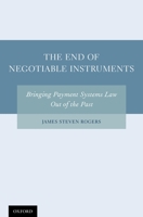 The End of Negotiable Instruments: Bringing Payment Systems Law Out of the Past 0199856222 Book Cover