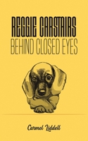 Reggie Carstairs: Behind Closed Eyes 1528982665 Book Cover