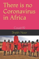 There is no Coronavirus in Africa: Covid-19 B08K41YDP3 Book Cover