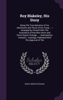 Roy Blakeley, His Story: Being The True Narrative Of His Adventures And Those Of His Troop On Land And Sea And In The Mud, Particularly In The Mud 1515387224 Book Cover