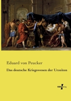 Das Deutsche Kriegswesen Der Urzeiten 3737211752 Book Cover