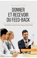 Donner et recevoir du feed-back: Transmettre et recevoir des critiques constructives 2806264898 Book Cover