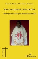 Ouvrir des pistes à l'Infini de Dieu: Mélanges pour François Kabasele Lumbala (Églises d'Afrique) (French Edition) 2343126038 Book Cover