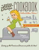 Trailer Food Diaries Cookbook: Portland Edition, Volume 1 1609499719 Book Cover