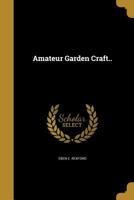 Amateur Garden Craft.. 1360195033 Book Cover