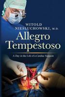 Allegro Tempestoso: A Day in the Life of a Cardiac Surgeon 0998092231 Book Cover