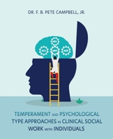 Temperament and Psychological Type Approaches in Clinical Social Work with Individuals 1662858647 Book Cover