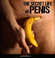 The Secret Life Of Penis: Everything You Know About Penis Is A Lie 1716305772 Book Cover