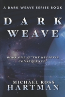 Dark Weave: Book One of "The Kuliptis Consequence" B0B92NWYM6 Book Cover