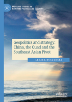 Geopolitics and strategy: China, the Quad and the Southeast Asian Pivot (Palgrave Studies in Maritime Politics and Security) 3031874781 Book Cover