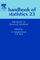Handbook of Statistics, Volume 23: Advances in Survival Analysis (Handbook of Statistics) 0444500790 Book Cover