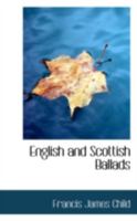 English and Scottish Ballads, Selected and Ed. by F.J. Child 1023200368 Book Cover